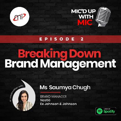 Breaking Down Brand Management with Ms. Saumya Chugh Breaking Down Brand Management with Ms. Saumya Chugh