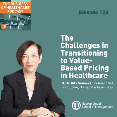 The Business of Healthcare Podcast, Episode 120: The Challenges in Transitioning to Value-Based Pricing in Healthcare The Business of Healthcare Podcast, Episode 120: The Challenges in Transitioning to Value-Based Pricing in Healthcare