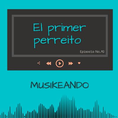 Episodio 19: El primer perreito