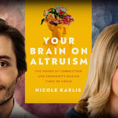 #1203 Nicole Karlis: Your Brain on Altruism #1203 Nicole Karlis: Your Brain on Altruism
