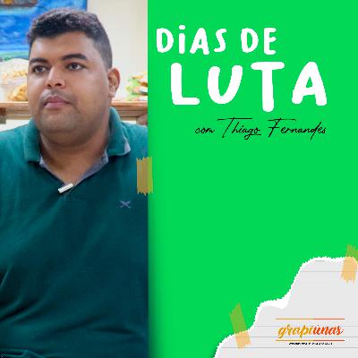 Grapiúnas #19 - Thiago Fernandes, Dias de Luta Grapiúnas #19 - Thiago Fernandes, Dias de Luta