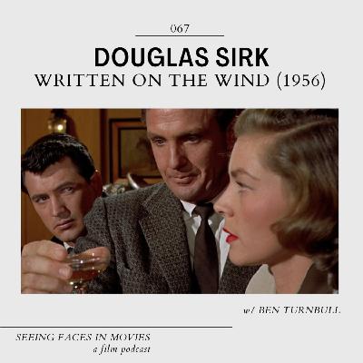 Written on the Wind (Douglas Sirk 1956) w/ Ben Turnbull (The Franchisees Podcast Written on the Wind (Douglas Sirk 1956) w/ Ben Turnbull (The Franchisees Podcast
