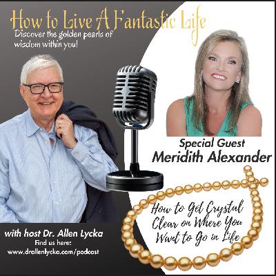 How to Get Crystal Clear on Where You Want to Go in Life - Episode 11 How to Get Crystal Clear on Where You Want to Go in Life - Episode 11