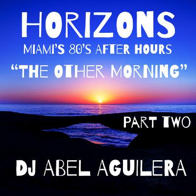 HORIZONS MIAMI 80'S PART TWO