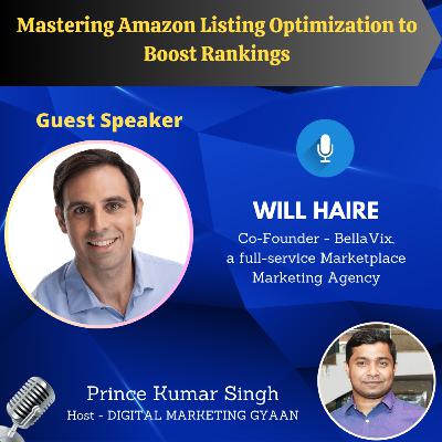 Mastering Amazon Listing Optimization to Boost Rankings with Will Haire