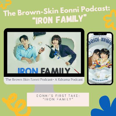 "Iron Family" Eonni's First Take: A K-Drama Review "Iron Family" Eonni's First Take: A K-Drama Review