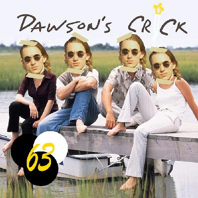 Dawson’s Crick - Ep.63