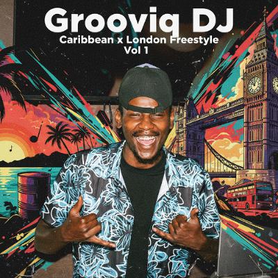 Grooviq DJ | Caribbean x London Freestyle  | Vol 1