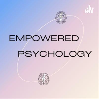 The Empowered Psychology Podcast, Ep 14: Awareness and Self-Awareness