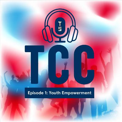 #TCCPodcast: Youth Empowerment #TCCPodcast: Youth Empowerment