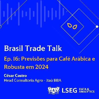 Ep16 | Previsões para o Mercado de Café Arábica e Robusta em 2024