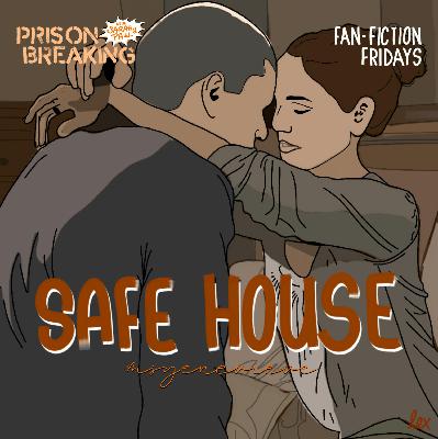 FanFiction Friday S2E8: "Safe House" Ep 8 by msgenevieve
