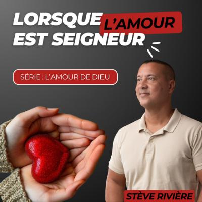 Lorsque l'amour est seigneur - Stève RIVIERE