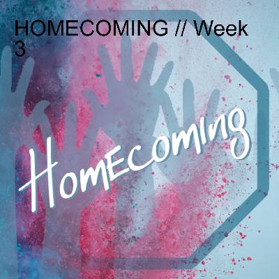 HOMECOMING // Week 3