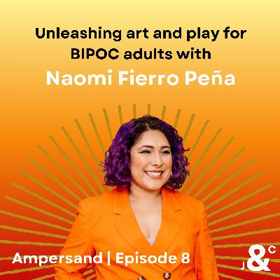 8. Unleashing art and play for BIPOC adults with Naomi Fierro Peña 8. Unleashing art and play for BIPOC adults with Naomi Fierro Peña