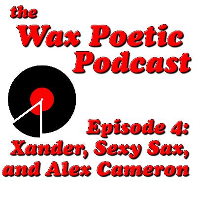 Episode 4: Xander, Sexy Sax, and Alex Cameron Episode 4: Xander, Sexy Sax, and Alex Cameron