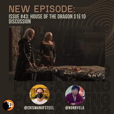 Issue #43 - House of the Dragon S1E10 Discussion Issue #43 - House of the Dragon S1E10 Discussion