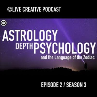Episode 2 / Season 3 : Astrology, Depth Psychology, and the Language of the Zodiac
