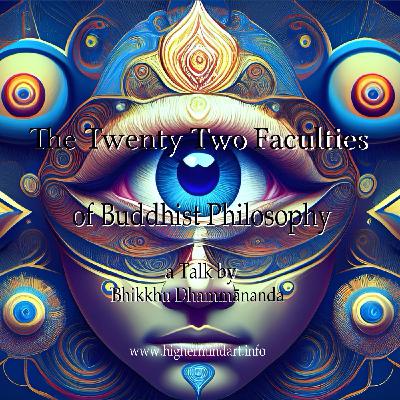 The Twenty Two Faculties of Buddhist Philosophy