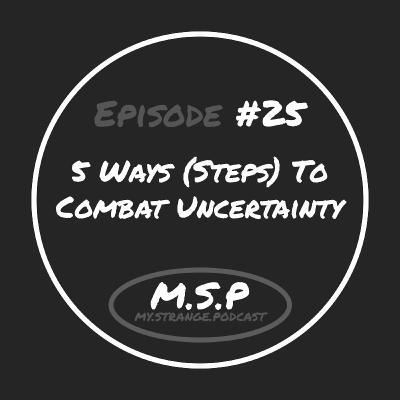 5 Ways (Steps) To Combat Uncertainty