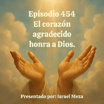 El corazón agradecido honra a Dios. El corazón agradecido honra a Dios.