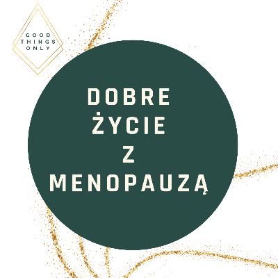 #13 O tym, czym jest dobre nastawienie do dojrzałości i jak w menopauzie zmienia się nasz mózg #13 O tym, czym jest dobre nastawienie do dojrzałości i jak w menopauzie zmienia się nasz mózg