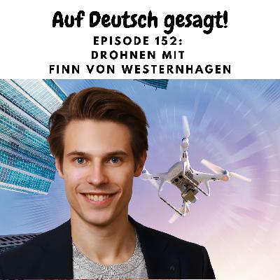 Episode 152: Drohnen mit Finn von Westernhagen Episode 152: Drohnen mit Finn von Westernhagen