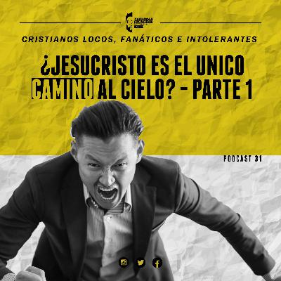 31.- ¿JESUCRISTO ES EL UNICO CAMINO AL CIELO? Parte 1
