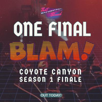 Coyote Canyon S1 Finale: One Final Blam! Coyote Canyon S1 Finale: One Final Blam!