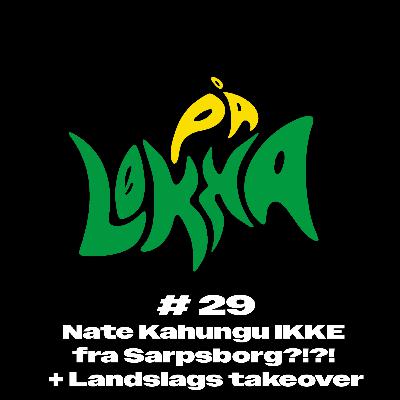 #29 Nate Kahungu IKKE fra Sarpsborg?!?! + Landslag takeover