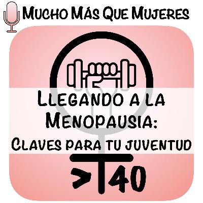 11. Llegando a la menopausia: Claves para tu juventud