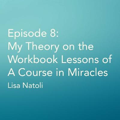 My Theory about the Workbook Lessons of A Course in Miracles