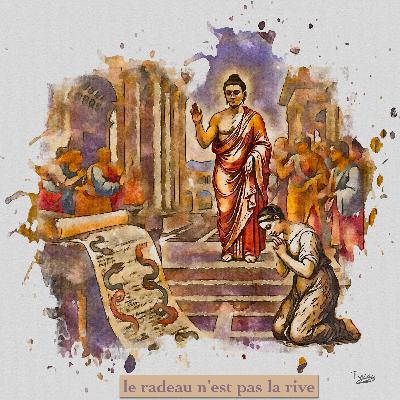 LE RADEAU N’EST PAS LA RIVE (SUR LES TRACES DE SIDDHARTA: ÉPISODE 57) LE RADEAU N’EST PAS LA RIVE (SUR LES TRACES DE SIDDHARTA: ÉPISODE 57)