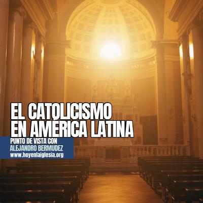 El Catolicismo en América Latina