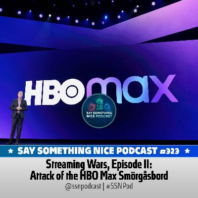 SSNP 323 | Streaming Wars Episode II: Attack of the HBO Max Smorgasbord