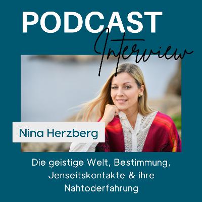 Interview mit NINA HERZBERG: Die geistige Welt, Bestimmung, Jenseitskontakte & ihre Nahtoderfahrung Interview mit NINA HERZBERG: Die geistige Welt, Bestimmung, Jenseitskontakte & ihre Nahtoderfahrung