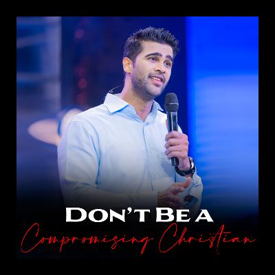Don’t Be a Compromising Christian