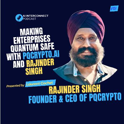 Making Enterprises Quantum Safe with PQCrypto.ai and Rajinder Singh Making Enterprises Quantum Safe with PQCrypto.ai and Rajinder Singh