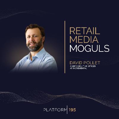 Measuring Success: The Importance of Retail Media Analytics with David Pollet of Incremental