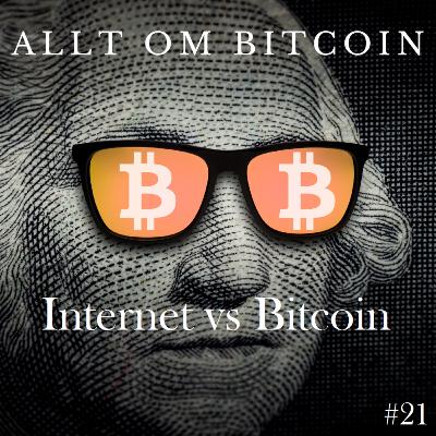 #21 Internet vs. Bitcoin #21 Internet vs. Bitcoin
