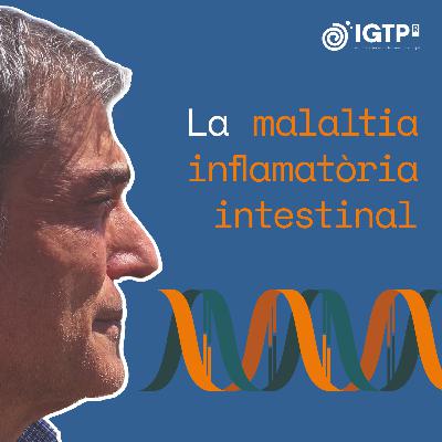 Ep 06. La malaltia inflamatòria intestinal, amb Josep Manyé Ep 06. La malaltia inflamatòria intestinal, amb Josep Manyé