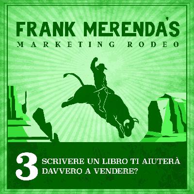 #3 - Scrivere un libro ti aiuterà davvero a vendere?