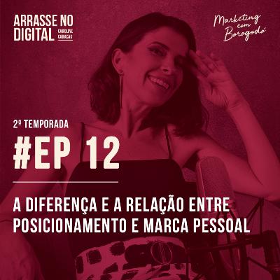 T02EP12 | A diferença e a relação entre Posicionamento e Marca pessoal T02EP12 | A diferença e a relação entre Posicionamento e Marca pessoal