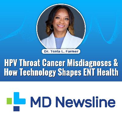 HPV Throat Cancer Misdiagnoses And How Technology Shapes ENT Health