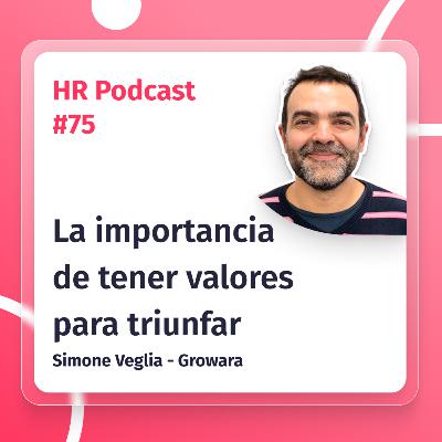 #75 La importancia de tener valores para triunfar con Simone Veglia de Growara