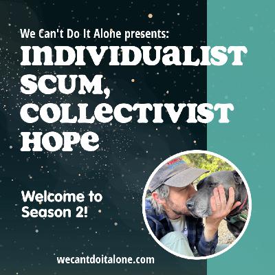 Welcome to Season 2: Individualist Scum, Collectivist Hope Welcome to Season 2: Individualist Scum, Collectivist Hope