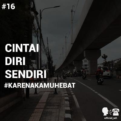 Eps 16 - Bersyukur atas diri sendiri.