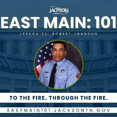East Main: 101 | Lesson 32 ft. Robert Johnson, Jackson Fire Department Training Instructor East Main: 101 | Lesson 32 ft. Robert Johnson, Jackson Fire Department Training Instructor