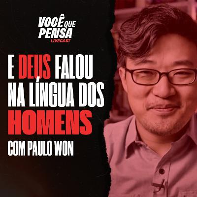 VCQP #8 E Deus falou na língua dos homens - Com Paulo Won