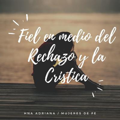 Fiel en medio del Rechazo y la Crítica. Fiel en medio del Rechazo y la Crítica.